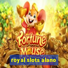 royal slots alano